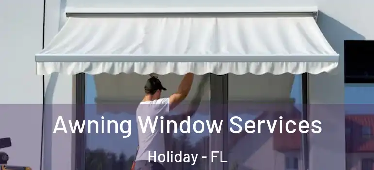  Awning Window Services Holiday - FL