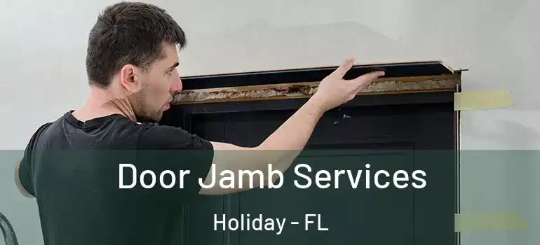  Door Jamb Services Holiday - FL