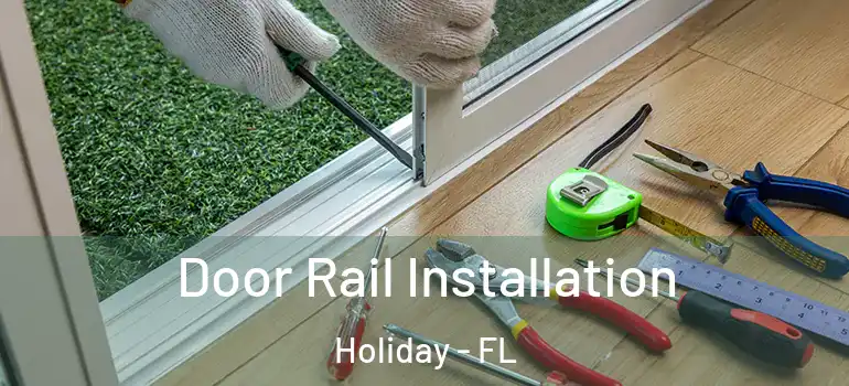  Door Rail Installation Holiday - FL