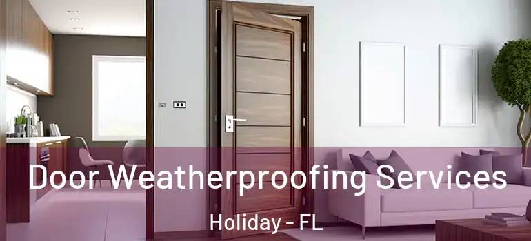  Door Weatherproofing Services Holiday - FL