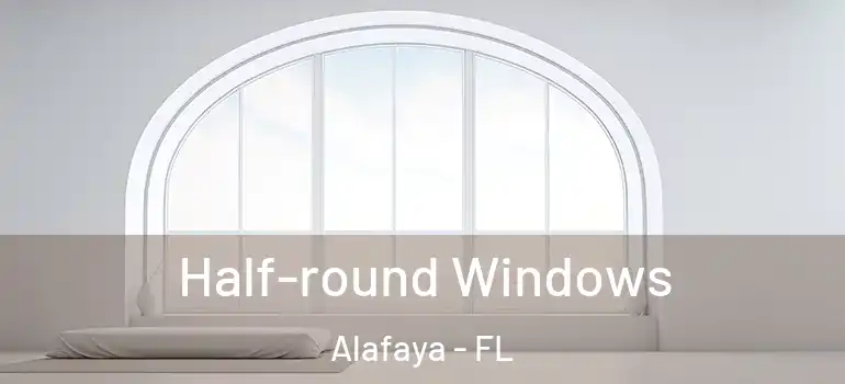  Half-round Windows Alafaya - FL