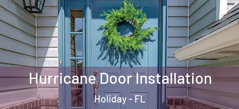  Hurricane Door Installation Holiday - FL