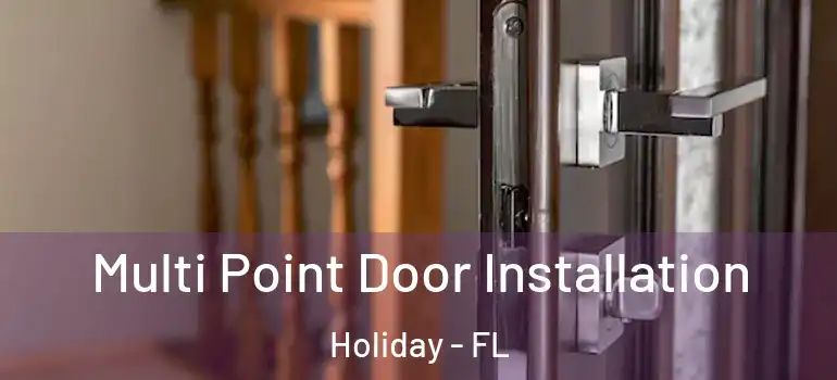  Multi Point Door Installation Holiday - FL