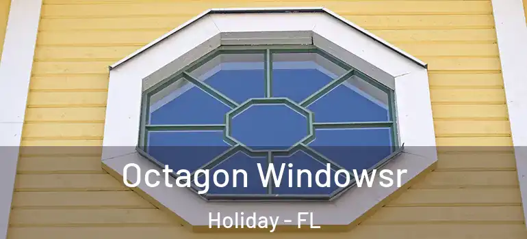  Octagon Windowsr Holiday - FL