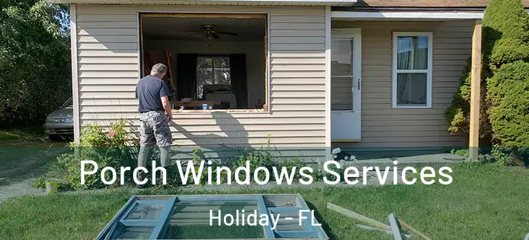  Porch Windows Services Holiday - FL