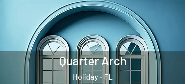  Quarter Arch Holiday - FL