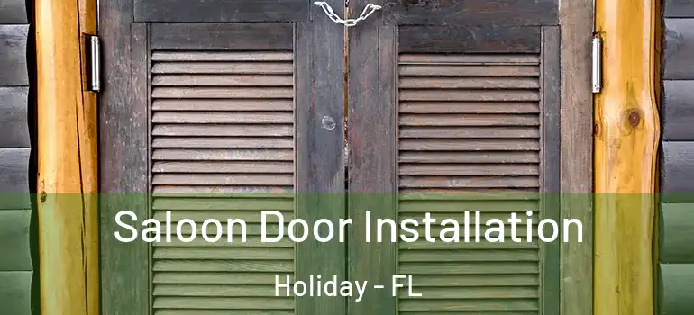  Saloon Door Installation Holiday - FL
