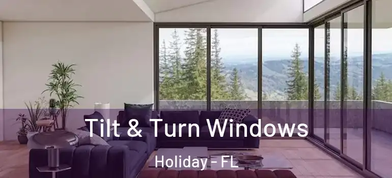  Tilt & Turn Windows Holiday - FL
